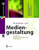 Projekte zur Mediengestaltung - Briefing, Projektmanagement, Making of ... (X.media.press)