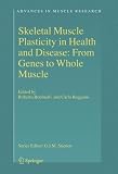 Skeletal Muscle Plasticity in Health and Disease: From Genes to Whole Muscle