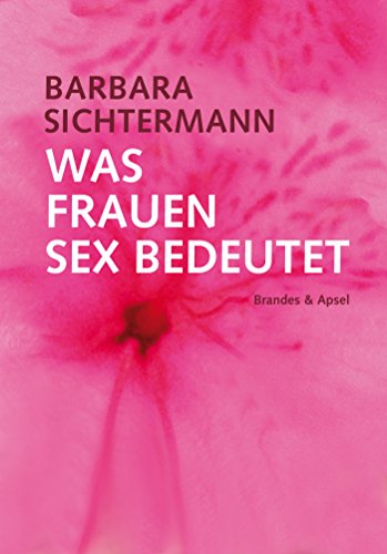 Was Frauen Sex bedeutet: Eine Befragung (German Edition)