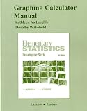 Graphing calculator manual [for] Elementary statistics : picturing the world, 5th edition [by] Ron Larson, Betsy Farber