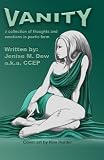 Vanity: : a collection of thoughts and emotions in poetic form