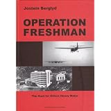 OPERATION FRESHMAN: The Hunt for Hitler's Heavy Water