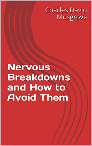 Nervous Breakdowns and How to Avoid Them