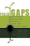 Yield Gaps and Potential Agricultural Growth in West and Central Africa
