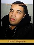 "You Can Thank Me Now": The Biography of Aubrey "Drake" Graham