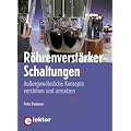 R�hrenverst�rker-Schaltungen: Au�ergew�hnliche Konzepte verstehen und umsetzen