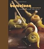The Barcelona Cookbook: A Celebration of Food, Wine, and Life