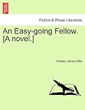 An Easy-going Fellow. [A novel.]