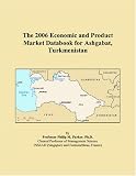 The 2006 Economic and Product Market Databook for Ashgabat, Turkmenistan