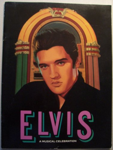 ELVIS: A Musical Celebration [Elvis Presley] Presented by the Estate of Elvis Presley (Featured players include Terry Mike Jeffrey, Johnny Seaton, Julian Edward Whitaker)