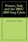 France, Italy and the 2002/2003 Iraq Crisis