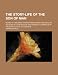The Story-Life of the Son of Man; Nearly a Thousand Stories from Sacred and Secular Sources in a Continuous and Complete Chronicle of the Earth Life o