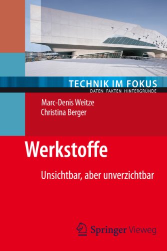 Werkstoffe: Unsichtbar, aber unverzichtbar (Technik im Fokus) (German Edition)