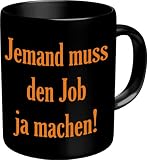 Produkt-Bild: Fun Tasse Jemand muss den Job ja machen Lustiger Fun Kaffeebecher