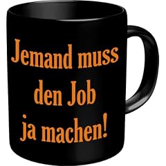 Fun Tasse Jemand muss den Job ja machen Lustiger Fun Kaffeebecher