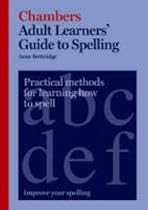 Adult Learners' Guide to Spelling: Practical methods for learning how to spell