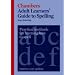 Adult Learners' Guide to Spelling: Practical methods for learning how to spell