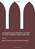 Humanism and Christian letters in early modern Iberia (1480-1630)