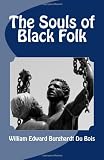 The Souls of Black Folk: Unabridged Edition