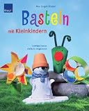Basteln mit Kleinkindern: Lustige Ideen einfach umgesetzt - Ann Engel-Truber