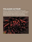 Italiaans acteur: Dario Fo, Adriano Celentano, Beppe Grillo, Bud Spencer, Valeria Golino, Terence Hill, Alberto Sordi, Alessandra Mussolini (Dutch Edition)