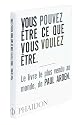 Vous pouvez &ecirc;tre ce que vous voulez &ecirc;tre