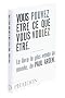 Vous pouvez �tre ce que vous voulez �tre