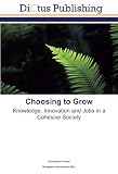 Choosing to Grow: Knowledge, Innovation and Jobs in a Cohesive Society