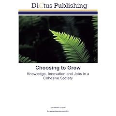 Choosing to Grow: Knowledge, Innovation and Jobs in a Cohesive Society