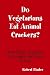 Do Vegetarians Eat Animal Crackers?  And Other Questions You Might Not Think To Ask.