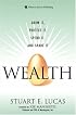 Wealth: Grow It, Protect It, Spend It, and Share It (Paperback) (Wharton School Publishing Paperbacks)