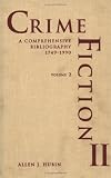 Crime Fiction II: A Comprehensive Bibliography, 1749-1990; A Completely Revised and Updated Edition (Garland Reference Library of the Humanities)