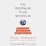 To Repair the World: Paul Farmer Speaks to the Next Generation