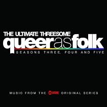 Queer as Folk: Ultimate Threesome - Seasons 3, 4, 5