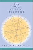 The World Republic of Letters (Convergences: Inventories of the Present)