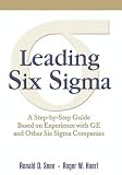 Leading Six Sigma: A Step-by-Step Guide Based on Experience with GE and Other Six Sigma Companies (paperback)