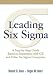 Leading Six Sigma: A Step-by-Step Guide Based on Experience with GE and Other Six Sigma Companies (paperback)