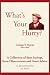 Search : What’s Your Hurry?: A Collection of Sane Sayings, Keen Observations and Good Advice