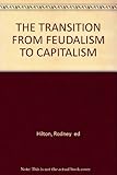 The transition from feudalism to capitalism