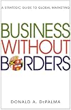 Business Without Borders: A Strategic Guide to Global Marketing