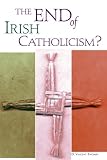 The End of Irish Catholicism?