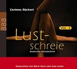 Lustschreie 03 - Erotische Geschichten, die verf&uuml;hren - hei&szlig; und erregend! - Corinna R&uuml;ckert