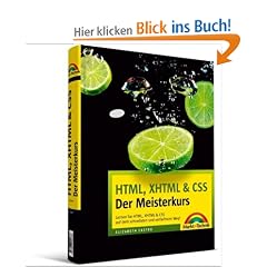 HTML, XHTML & CSS - Der Meisterkurs: Lernen Sie HTML, XHTML & CSS auf dem schnellsten und einfachsten Weg!
