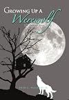 GROWING UP A Werewolf: The Teenage Years