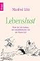 Lebenslust: Wider die Di�t-Sadisten, den Gesundheitswahn und den Fitness-Kult