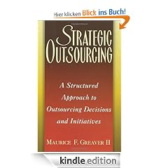 Strategic Outsourcing: A Structured Approach to Outsourcing Decisions and Initiatives: Risk Management, Methods and Benefits