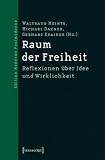 Produkt-Bild: Raum der Freiheit: Reflexionen &uuml;ber Idee und Wirklichkeit