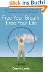 Free Your Breath, Free Your Life: How...