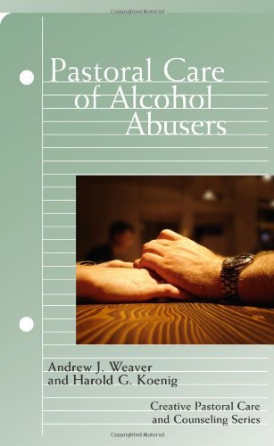Pastoral Care of Alcohol Abusers (Creative Pastoral Care and Counseling) (Creative Pastoral Care & Counseling)