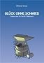 Gl�ck ohne Schmied. Erleben ohne Ich: Das NLP-Bilderbuch